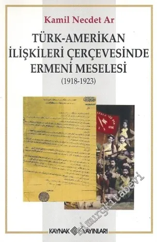 Türk - Amerikan İlişkileri Çerçevesinde Ermeni Meselesi: 1918-1923 -