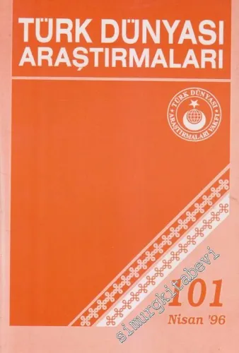 Türk Dünyası Araştırmaları Dergisi  - Sayı: 101      Nisan  1996