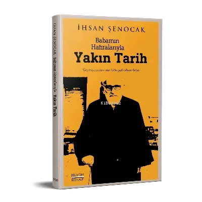 Babamın Hatıralarıyla Yakın Tarih