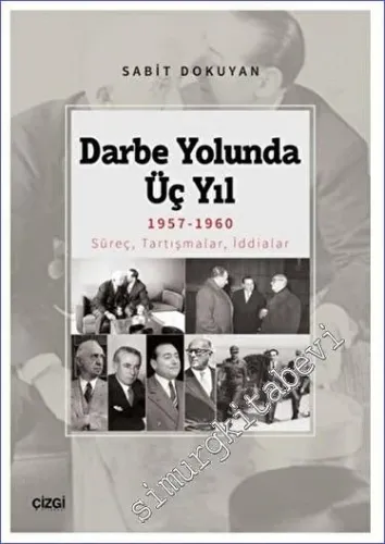 Darbe Yolunda Üç Yıl 1957-1960 Süreç, Tartışmalar, İddialar -         2023