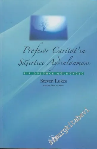 Profesör Caritat'ın Şaşırtıcı Aydınlanması: Bir Düşünce Güldürüsü -        2005