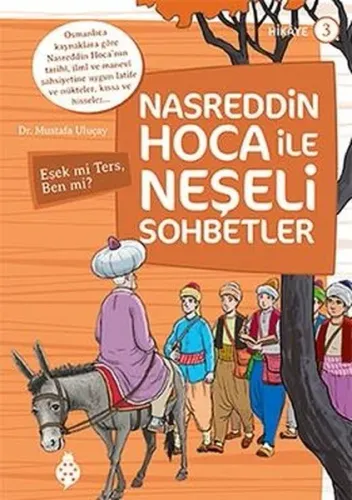 Nasreddin Hoca ile Neşeli Sohbetler 3; Eşek mi Ters Ben mi