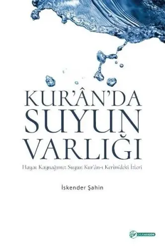 Kur'an'da Suyun Varlığı Hayat Kaynağımız Suyun Ku'an-ı Kerim'deki İzleri