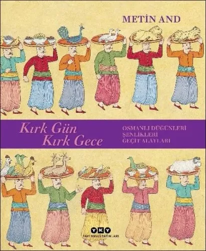 Kırk Gün Kırk Gece; Osmanlı Düğünleri, Şenlikleri, Geçit Alayları