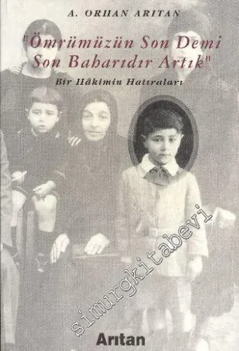 Ömrümüzün Son Demi, Son Baharıdır Artık: Bir Hâkimin Hatıraları -