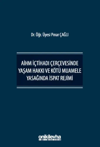 AİHM İçtihadı Çerçevesinde Yaşam Hakkı ve Kötü Muamele Yasağında İspat Rejimi