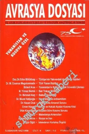 Avrasya Dosyası Üç Aylık Uluslararası İlişkiler ve Stratejik Araştırmalar Dergisi Dosya: Yunanistan ve Kosova  - İlkbahar - Yaz 1998, Cilt: 4  Sayı: 1 - 2