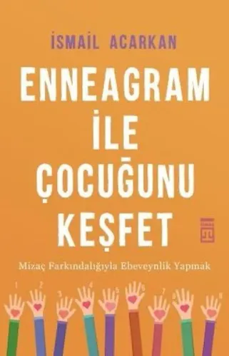 Enneagram ile Çocuğunu  Keşfet; Mizaç Farkındalığıyla Ebeveynlik Yapmak