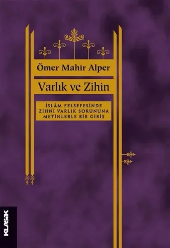 Varlık ve Zihin;İslâm Felsefesinde Zihnî Varlık Sorusuna Metinlerle Bir Giriş