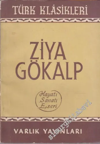 Ziya Gökalp: Hayatı, Sanatı, Eseri -