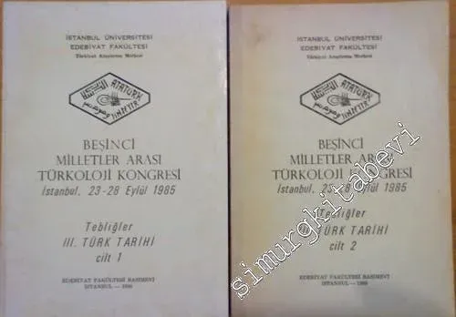 Beşinci Milletler Arası Türkoloji Kongresi İstanbul, 23 - 28 Eylül 1985, Tebliğler 3. Türk Tarihi 2 Cilt -