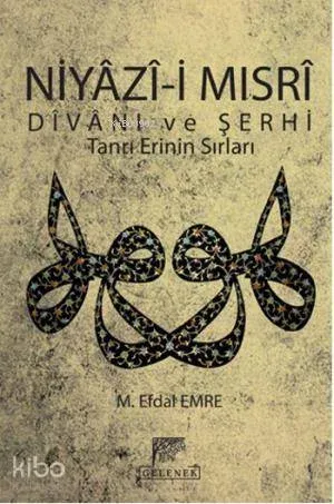 Niyazi Mısrı Divanı ve Şerhi; Tanrı Erinin Sırları