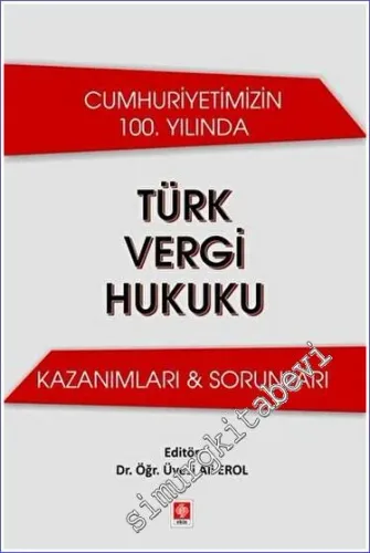 Cumhuriyetimizin 100. Yılında Türk Vergi Hukuku Kazanımları & Sorunları -         2023