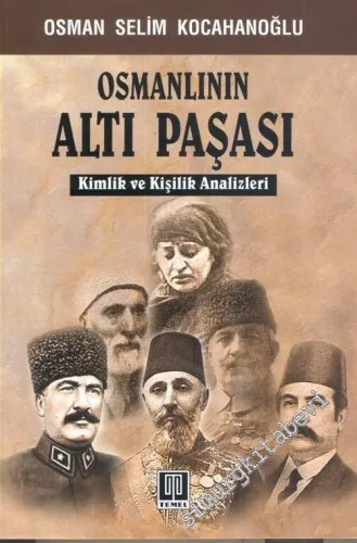 Osmanlının Altı Paşası : Kimlik ve Kişilik Analizleri -        2017