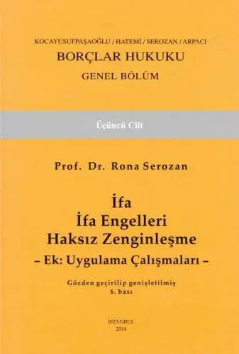 Borçlar Hukuku Genel Hükümler Cilt 3 ( İfa İfa Engelleri Haksız Zenginleşme- Ek: Uygulama Çalışmaları )