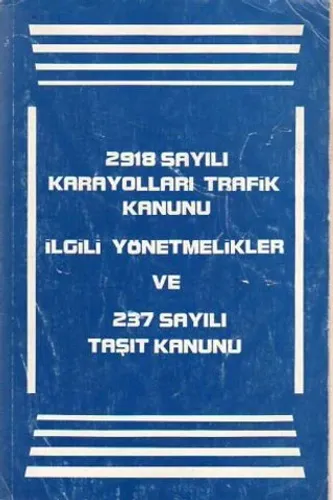 2918 Sayılı Karayolları Trafik Kanunu İlgili Yönetmelikler Ve 237 Sayılı Taşıt Kanunu