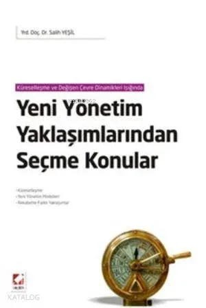 Yeni Yönetim Yaklaşımlarından Seçme Konular; Küreselleşme  Yeni Yönetim Modelleri  Rekabette Farklı Yaklaşımlar