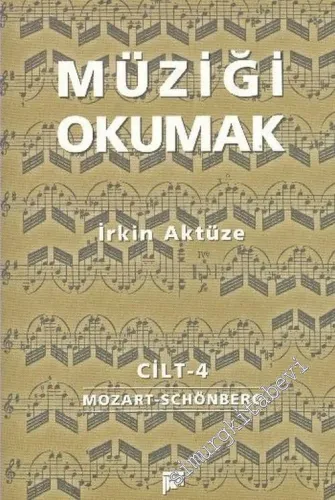 Müziği Okumak Cilt 4 : Wolfgang Amadeus Mozart - Arnold Schönberg -        2003