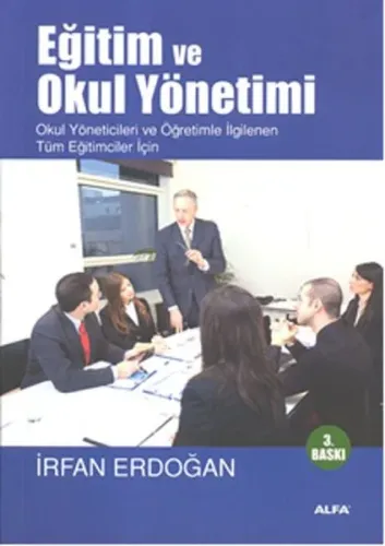 Eğitim ve Okul Yönetimi; Okul Yöneticileri ve Öğretimle İlgilenen Tüm Eğiticiler İçin