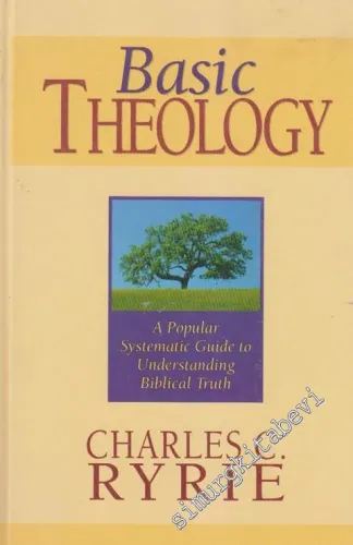 Basic Theology: A Popular Systematic Guide to Understanding Biblical Truth -