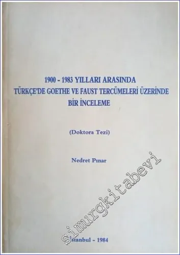 1900 - 1983 Yılları Arasında Türkçe'de Goethe ve Faust Tercümeleri Üzerinde Bir İnceleme ( Doktora Tezi) -        1984