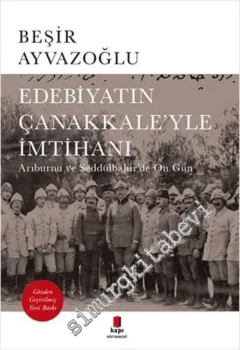 Edebiyatın Çanakkale'yle İmtihanı : Arıburnu ve Seddülbahir'de On Gün -         2021