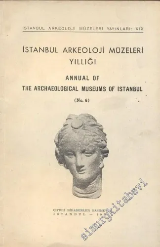 İstanbul Arkeoloji Müzeleri Yıllığı 6 = Annual of the Archaeological Museums of Istanbul 6 -        1953