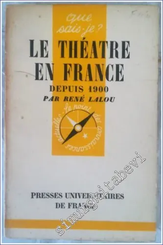 Que Sais - Je ? Le Théatre en France depuis 1900 -