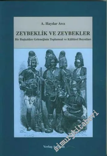 Zeybeklik ve Zeybekler: Bir Başkaldırı Geleneğinin Toplumsal ve Kültür