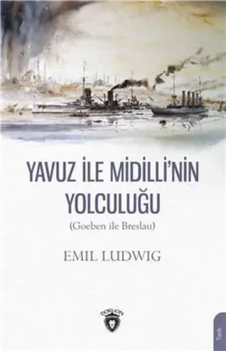 Yavuz İle Midilli´ nin Yolculuğu (Goeben ile Breslau)