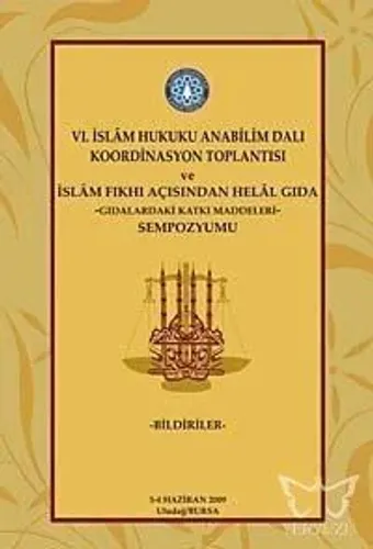 6. İslam Hukuku Anabilim Dalı Koordinasyon Toplantısı ve İslam Fıkhı Açısından Helal Gıda -Gıdalardaki Katkı Maddeleri- Sempozyumu