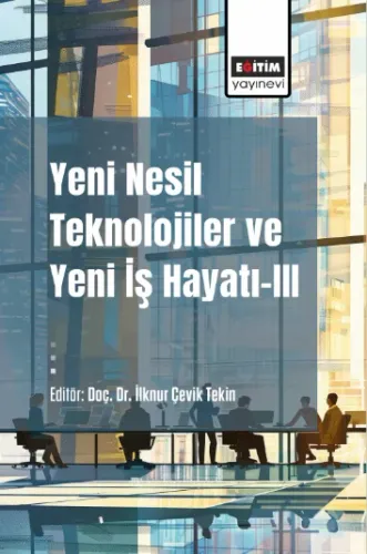 Yeni Nesil Teknolojiler ve Yeni İş Hayatı-III