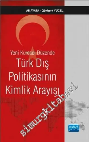 Yeni Küresel Düzende Türk Dış Politikasının Kimlik Arayışı -