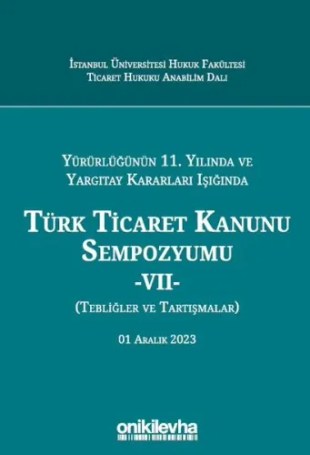 Türk Ticaret Kanunu Sempozyumu - VII