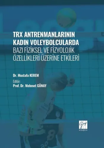 TRX Antrenmanlarının Kadın Voleybolcularda Bazı Fiziksel ve Fizyolojik Özellikleri Üzerine Etkileri