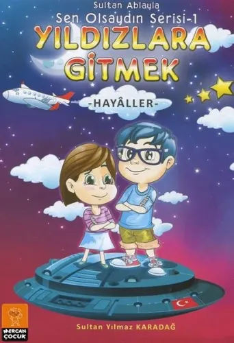 Yıldızlara Gitmek; – Hayaller - Sen Olsaydın Serisi 1