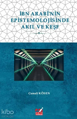 İbn Arabî'nin  Epistemolojisinde  Akıl ve Keşf