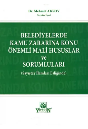 Belediyelerde Kamu Zararına Konu Önemli Mali Hususlar ve Sorumluları