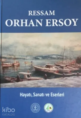 Ressam Orhan Ersoy ;Hayatı Sanatı ve Eserleri