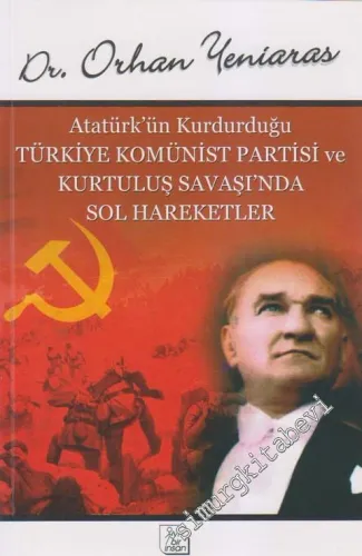 Atatürk'ün Kurdurduğu Türkiye Komünist Partisi ve Kurtuluş Savaşı'nda Sol Hareketler -