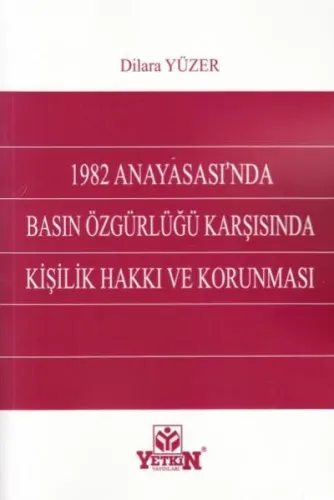 1982 Anayasasında Basın Özgürlüğü Karşısında Kişilik Hakkı Ve Korunması