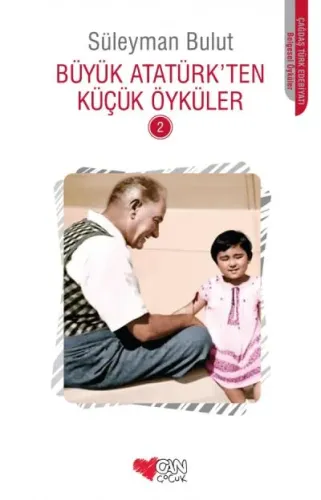 BÜYÜK ATATÜRK TEN KÜÇÜK ÖYKÜLER - 2