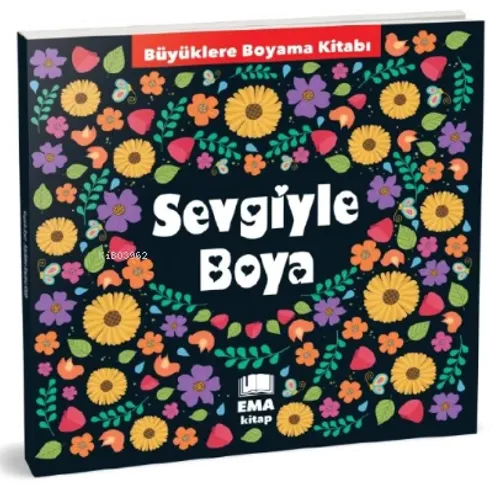 Sevgiyle Boya;Büyüklere Boyama Kitabı