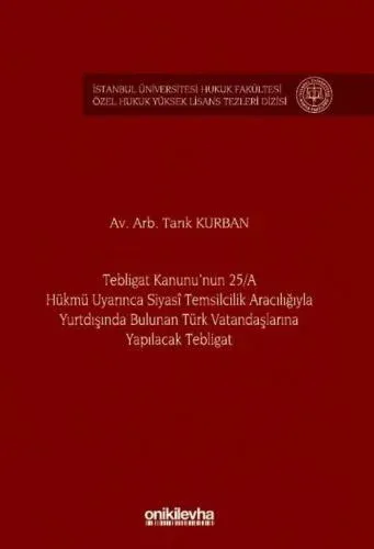 Tebligat Kanunu'nun 25/A Hükmü Uyarınca Siyasi Temsilcilik Aracılığıyla Yurtdışında Bulunan Türk Vatandaşlarına Yapılacak Tebligat