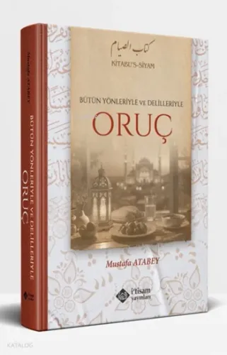 Bütün Yönleriyle ve Delilleriyle Oruç (Ciltli)