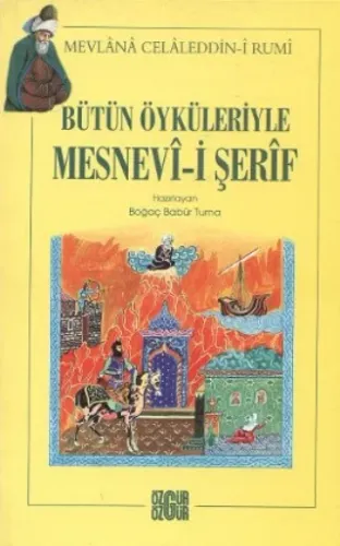 Bütün Öyküleriyle Mesnevi-i Şerif: Mevlana Celaleddin-i Rumi