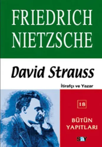 Bütün Yapıtları-18: David Strauss (İtirafçı ve Yazar) Friedrich Nietzs Bütün Yapıtları-18: David Strauss (İtirafçı ve Yazar) Friedrich Nietzs