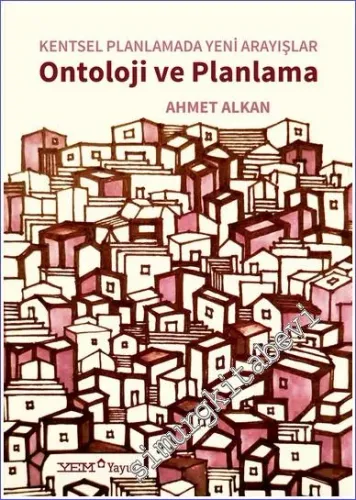 Ontoloji ve Planlama : Kentsel Planlamada Yeni Arayışlar -        2022