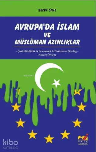 Avrupa'da İslam ve Müslüman Azınlıklar; Çokkültürlülük & İslamofobi & Dinlerarası Diyalog (Norveç Örneği)