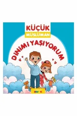 Küçük Müslüman - Dinimi Yaşıyorum